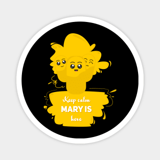 Keep calm, mary is here Magnet